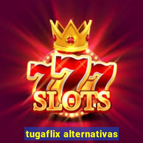 tugaflix alternativas